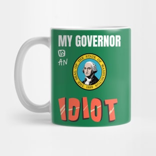 My Governor Is An Idiot Washington Mug